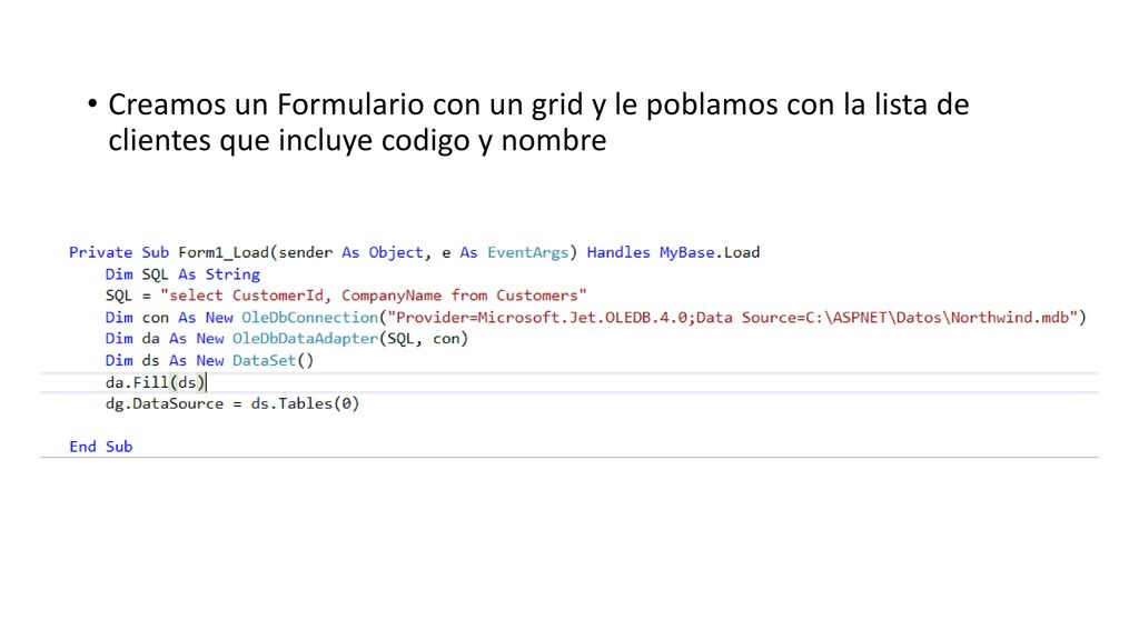 Creamos un Formulario con un grid y le poblamos con la lista de clientes que incluye codigo y nombre