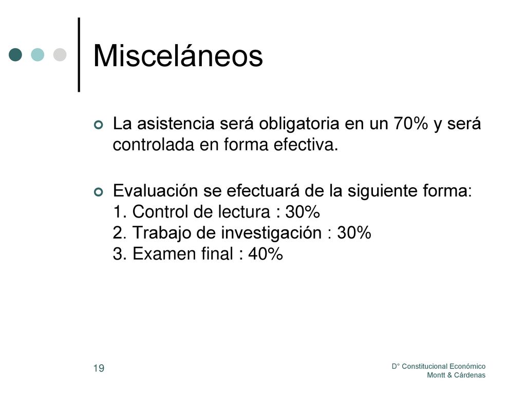 Misceláneos La asistencia será obligatoria en un 70% y será controlada en forma efectiva.