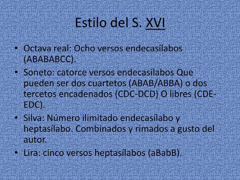 Estilo del S. XVI Octava real: Ocho versos endecasílabos (ABABABCC).