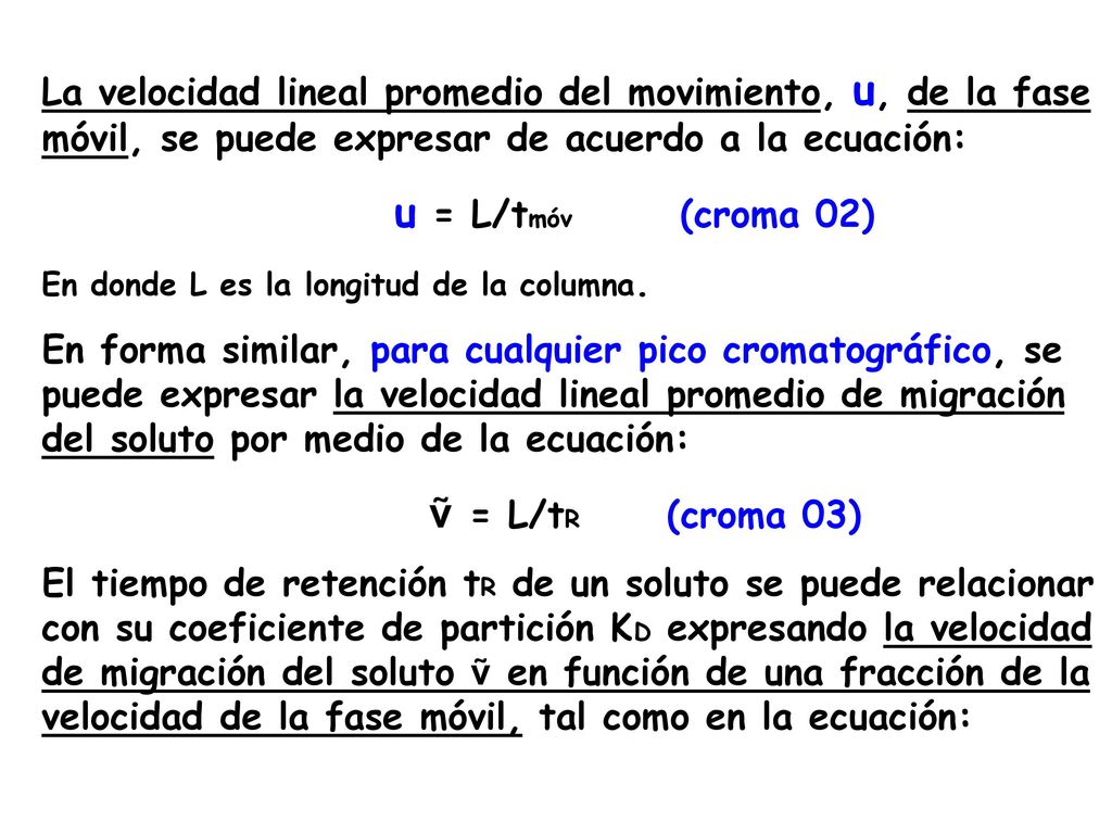 La velocidad lineal promedio del movimiento, u, de la fase móvil, se puede expresar de acuerdo a la ecuación: