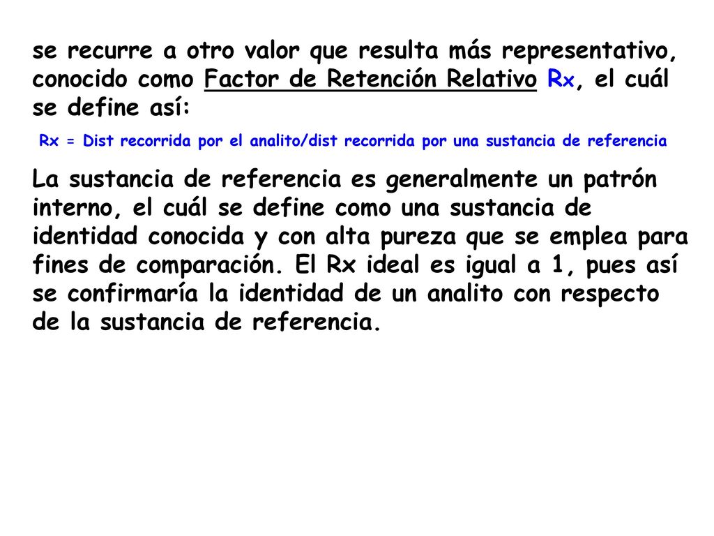 se recurre a otro valor que resulta más representativo, conocido como Factor de Retención Relativo Rx, el cuál se define así: