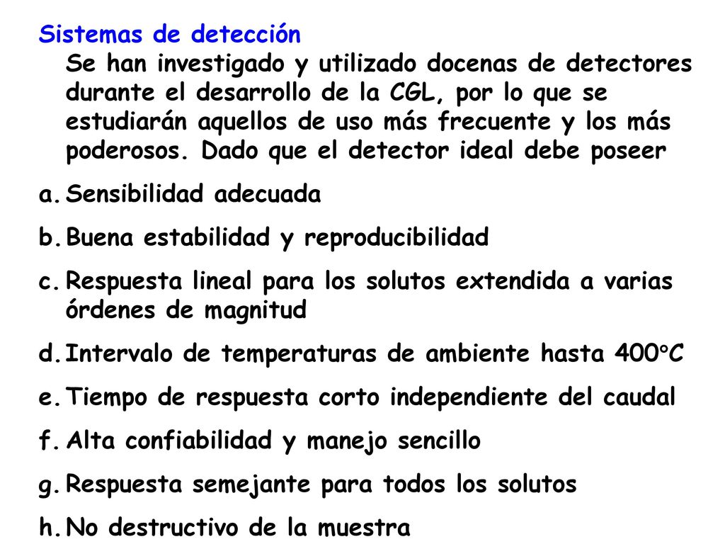 Sistemas de detección Se han investigado y utilizado docenas de detectores durante el desarrollo de la CGL, por lo que se estudiarán aquellos de uso más frecuente y los más poderosos. Dado que el detector ideal debe poseer