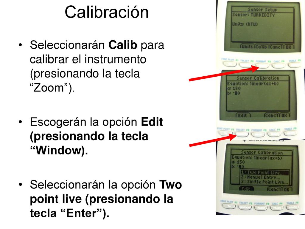 Calibración Seleccionarán Calib para calibrar el instrumento (presionando la tecla Zoom ). Escogerán la opción Edit (presionando la tecla Window).
