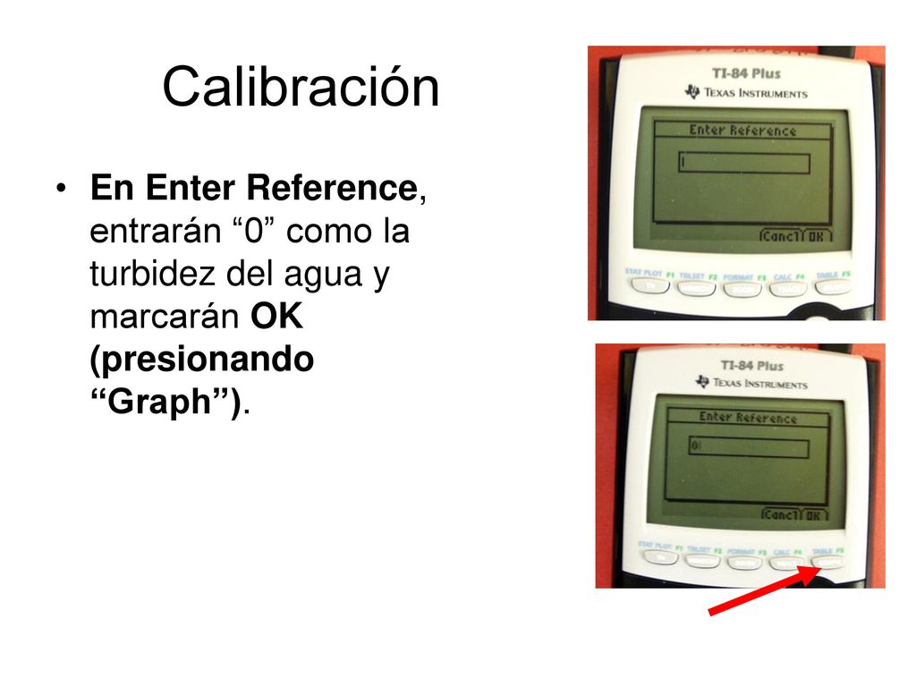 Calibración En Enter Reference, entrarán 0 como la turbidez del agua y marcarán OK (presionando Graph ).