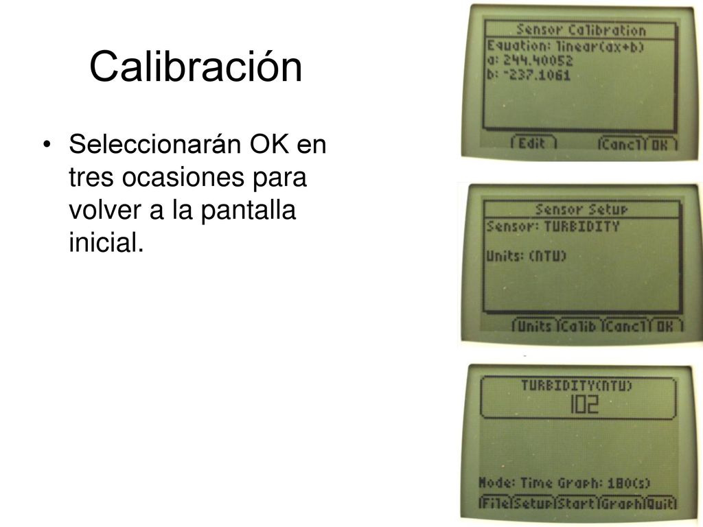 Calibración Seleccionarán OK en tres ocasiones para volver a la pantalla inicial.