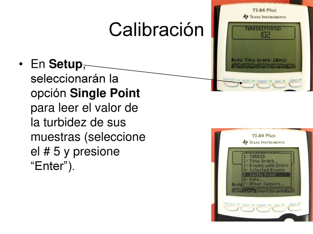 Calibración En Setup, seleccionarán la opción Single Point para leer el valor de la turbidez de sus muestras (seleccione el # 5 y presione Enter ).