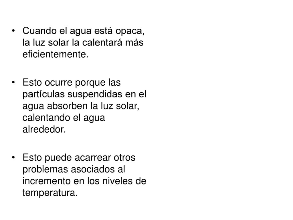 Cuando el agua está opaca, la luz solar la calentará más eficientemente.