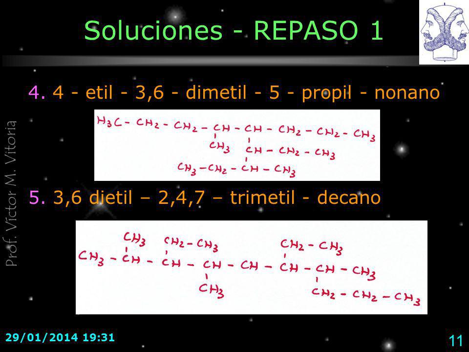 Soluciones - REPASO etil - 3,6 - dimetil propil - nonano. 5. 3,6 dietil – 2,4,7 – trimetil - decano.
