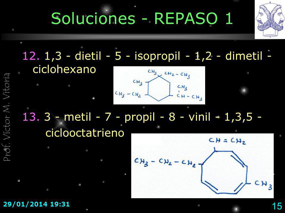 Soluciones - REPASO ,3 - dietil isopropil - 1,2 - dimetil -ciclohexano metil propil vinil - 1,3,5 -