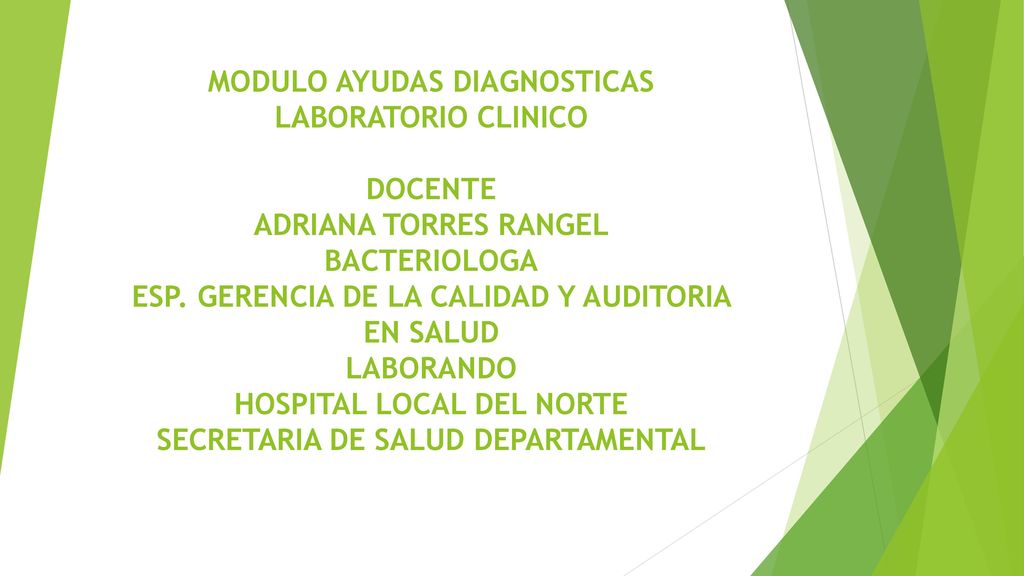 MODULO AYUDAS DIAGNOSTICAS LABORATORIO CLINICO DOCENTE ADRIANA TORRES RANGEL BACTERIOLOGA ESP.