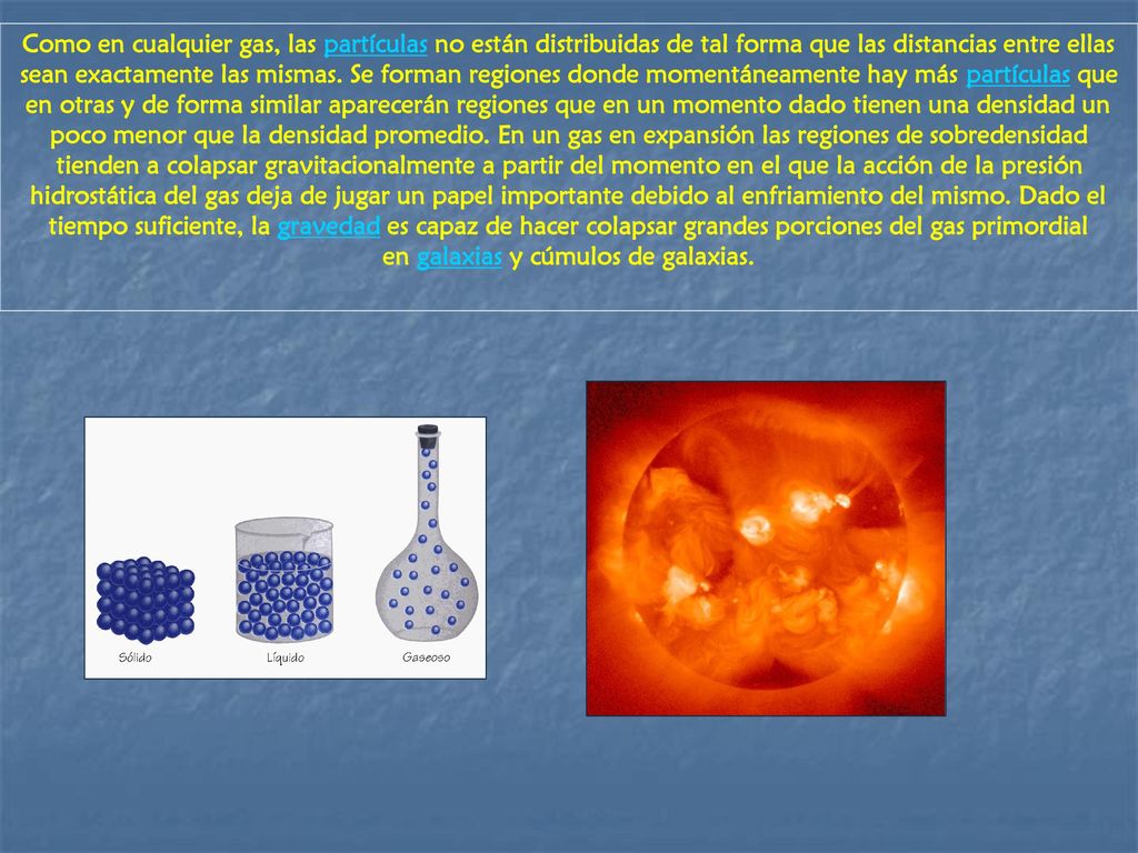 Como en cualquier gas, las partículas no están distribuidas de tal forma que las distancias entre ellas sean exactamente las mismas.
