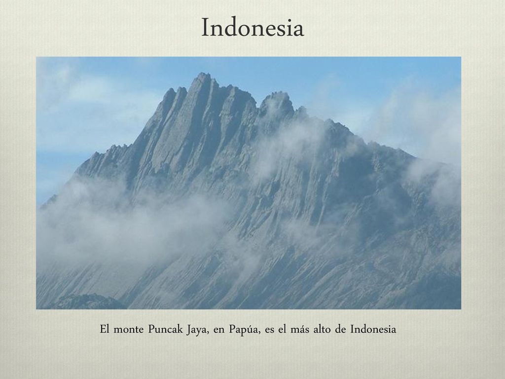 Indonesia El monte Puncak Jaya, en Papúa, es el más alto de Indonesia