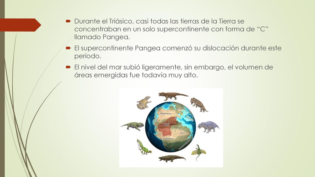 Durante el Triásico, casi todas las tierras de la Tierra se concentraban en un solo supercontinente con forma de C llamado Pangea.