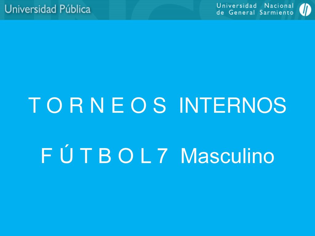 T O R N E O S INTERNOS F Ú T B O L 7 Masculino