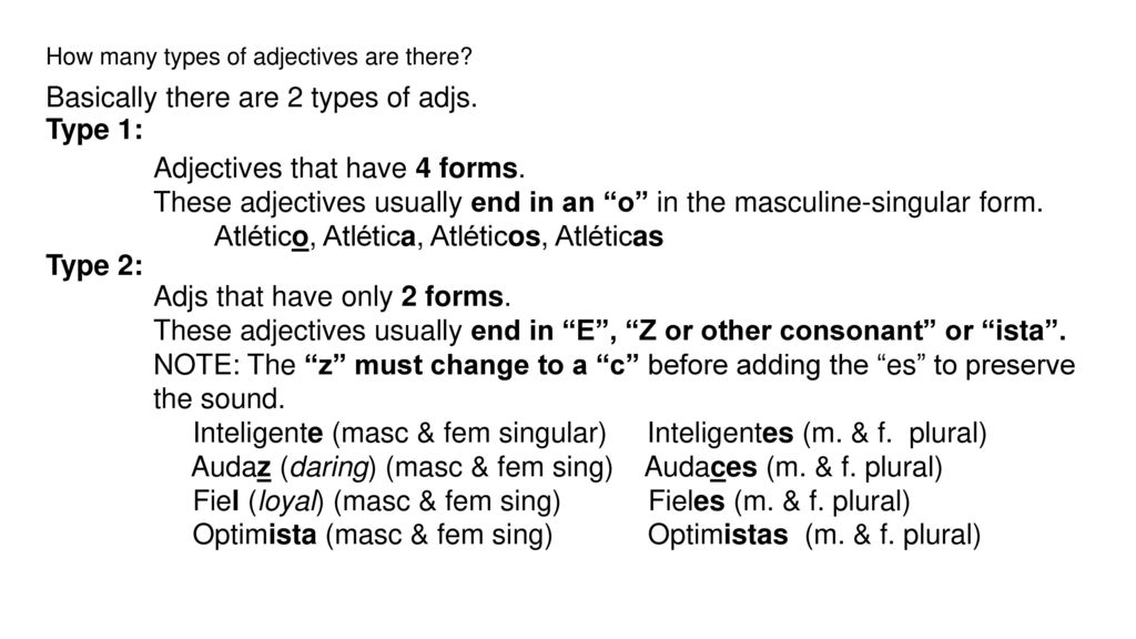 Basically there are 2 types of adjs. Type 1: