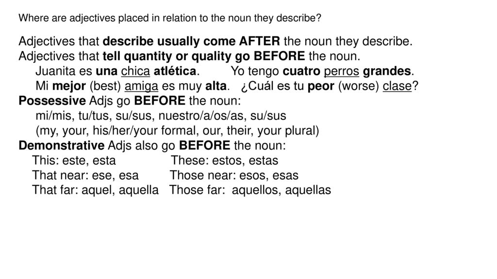 Adjectives that describe usually come AFTER the noun they describe.