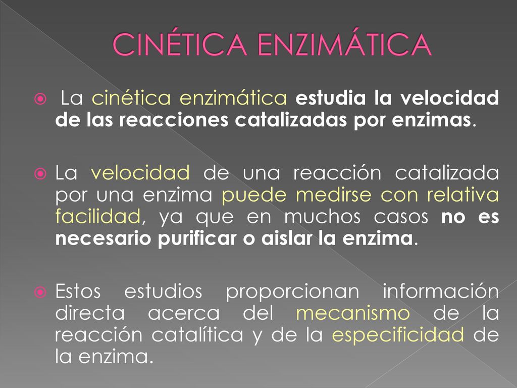 CINÉTICA ENZIMÁTICA La cinética enzimática estudia la velocidad de las reacciones catalizadas por enzimas.
