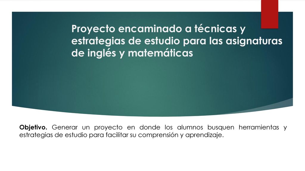 Proyecto encaminado a técnicas y estrategias de estudio para las asignaturas de inglés y matemáticas