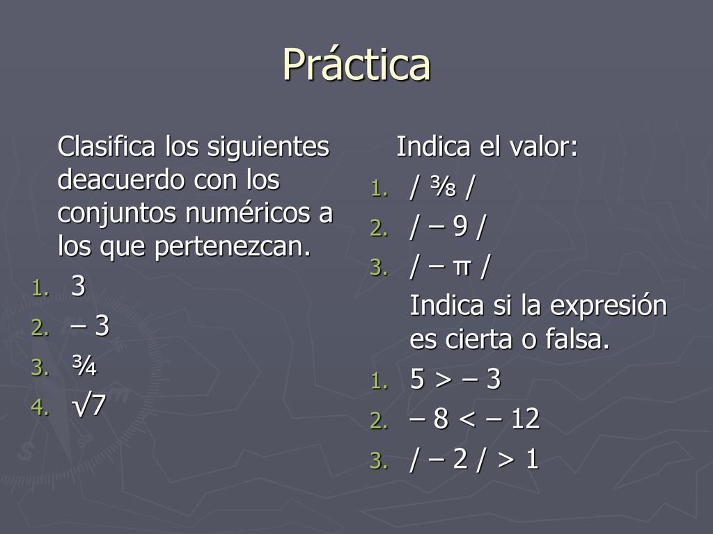 Práctica Clasifica los siguientes deacuerdo con los conjuntos numéricos a los que pertenezcan. 3. – 3.