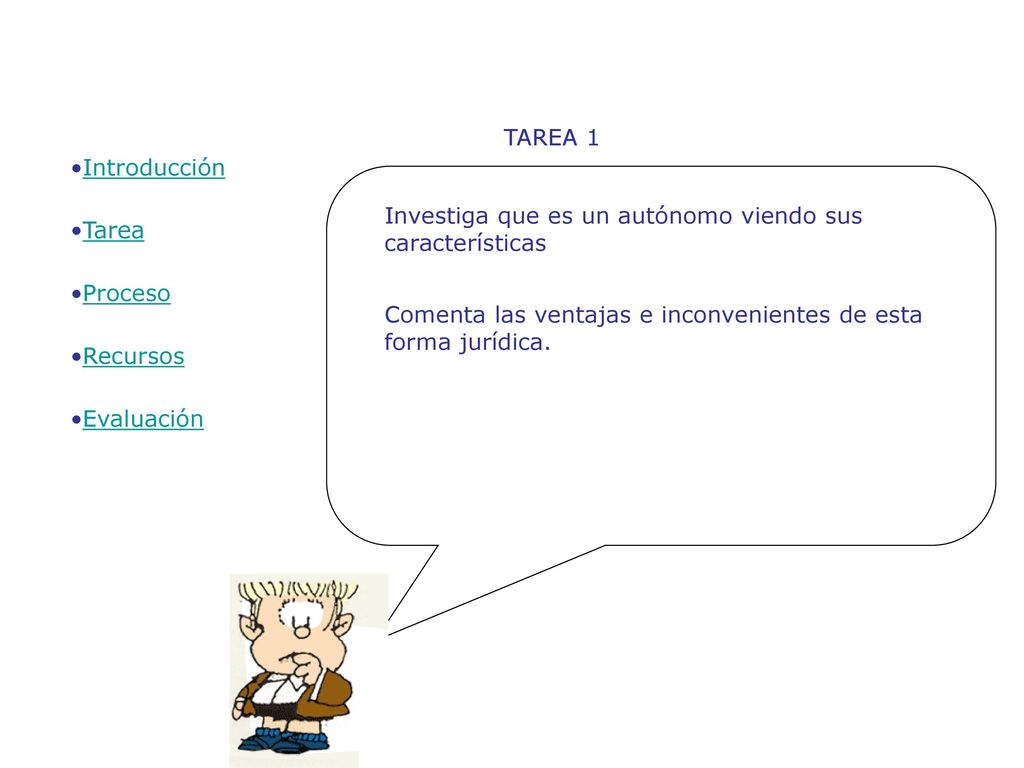Introducción Tarea. Proceso. Recursos. Evaluación. TAREA 1. Investiga que es un autónomo viendo sus características.