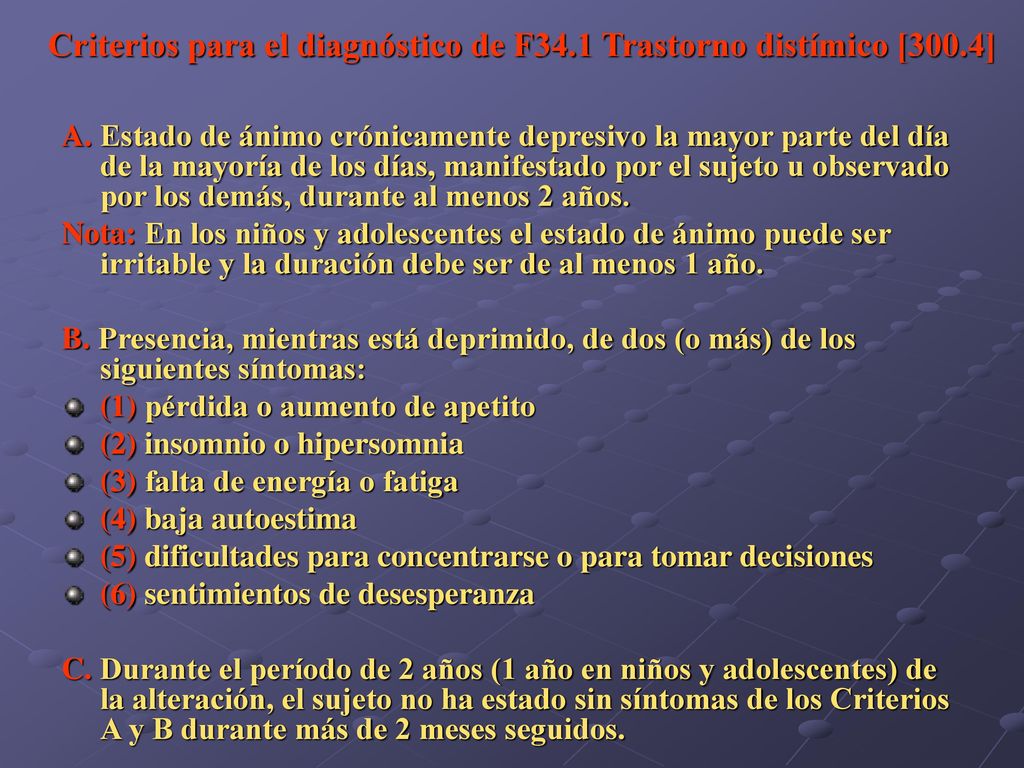 Criterios para el diagnóstico de F34.1 Trastorno distímico [300.4]