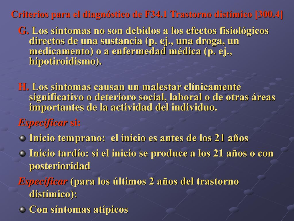 Criterios para el diagnóstico de F34.1 Trastorno distímico [300.4]