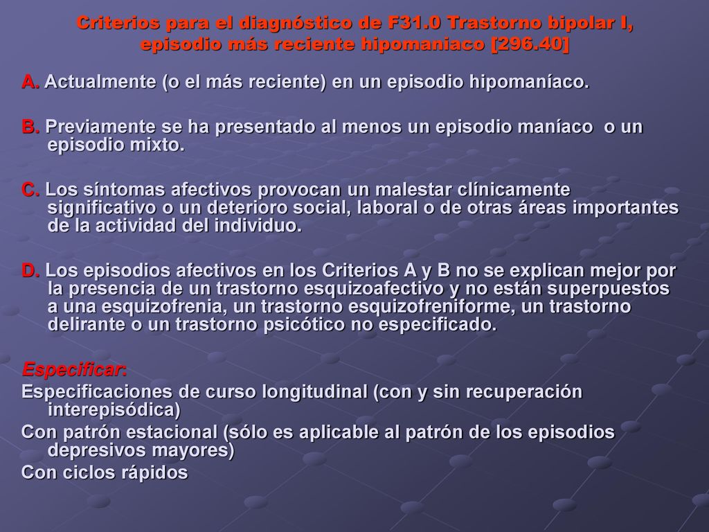 A. Actualmente (o el más reciente) en un episodio hipomaníaco.
