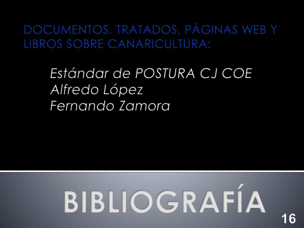BIBLIOGRAFÍA Estándar de POSTURA CJ COE Alfredo López Fernando Zamora