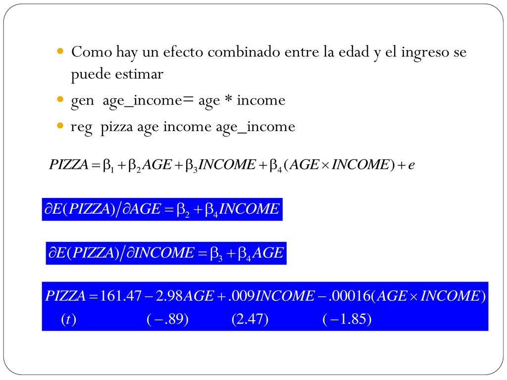 Como hay un efecto combinado entre la edad y el ingreso se puede estimar