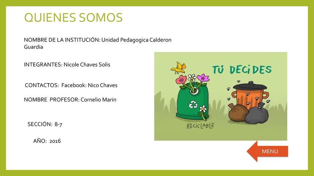QUIENES SOMOS NOMBRE DE LA INSTITUCIÓN: Unidad Pedagogica Calderon Guardia. INTEGRANTES: Nicole Chaves Solis.