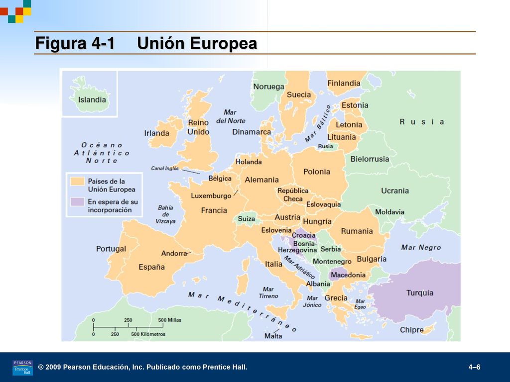 Figura 4-1 Unión Europea © 2009 Pearson Educación, Inc. Publicado como Prentice Hall.