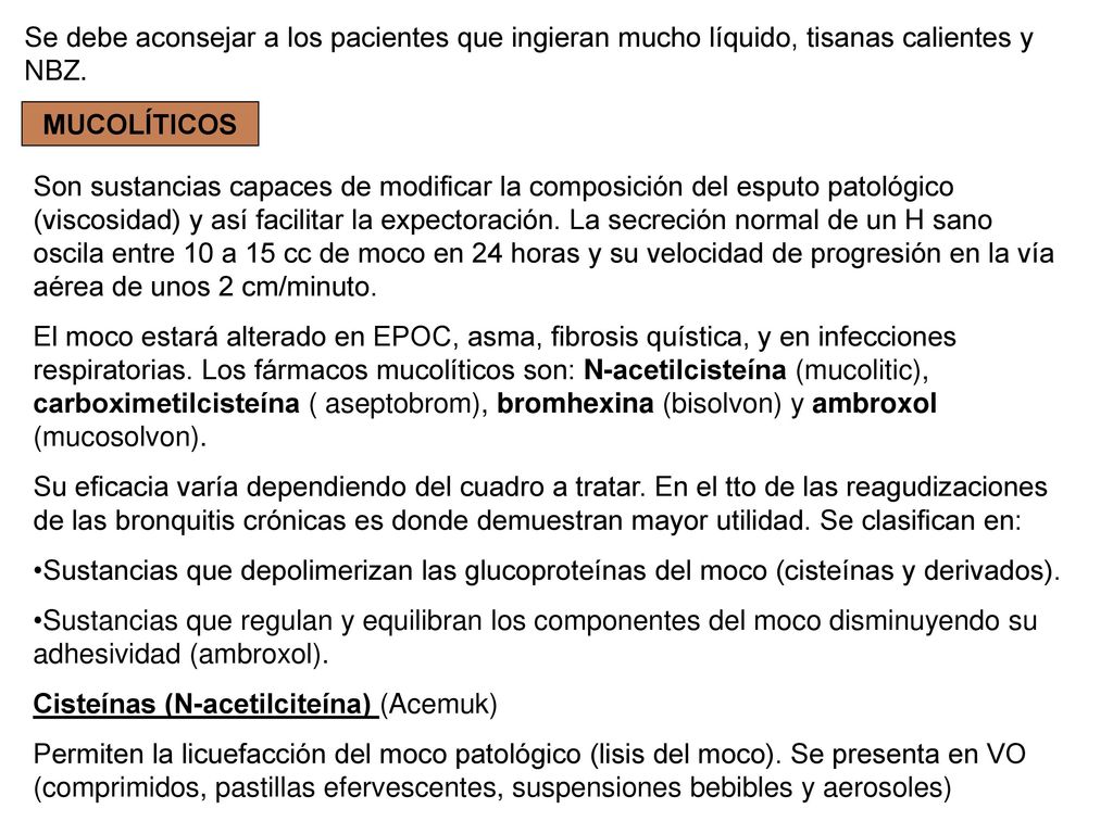 Se debe aconsejar a los pacientes que ingieran mucho líquido, tisanas calientes y NBZ.