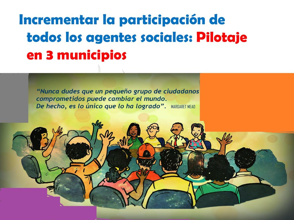 Incrementar la participación de todos los agentes sociales: Pilotaje en 3 municipios