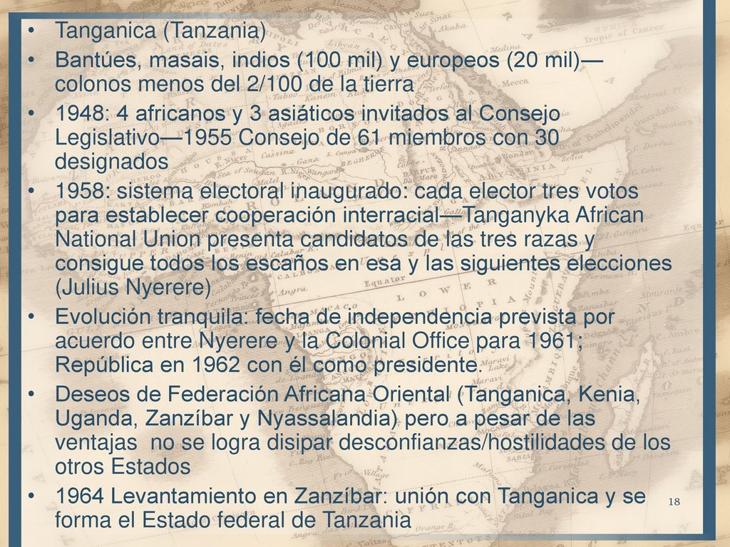Tanganica (Tanzania) Bantúes, masais, indios (100 mil) y europeos (20 mil)—colonos menos del 2/100 de la tierra.