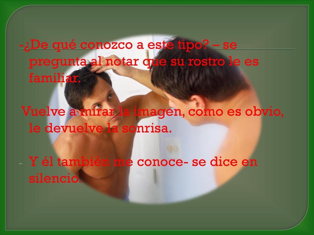 -¿De qué conozco a este tipo