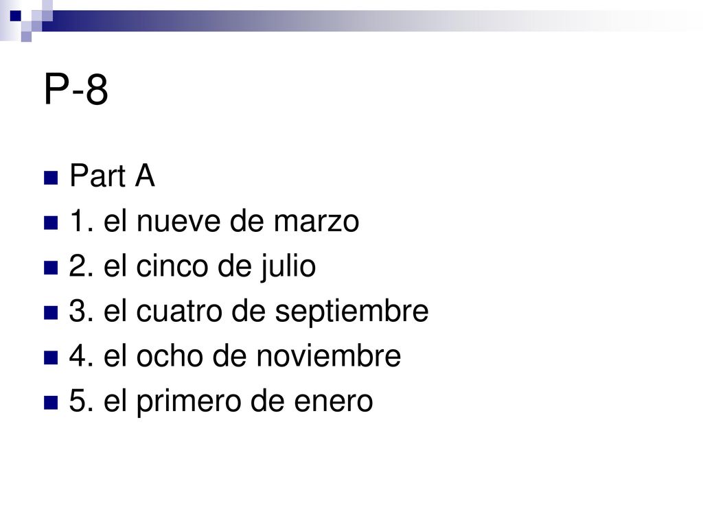 P-8 Part A 1. el nueve de marzo 2. el cinco de julio