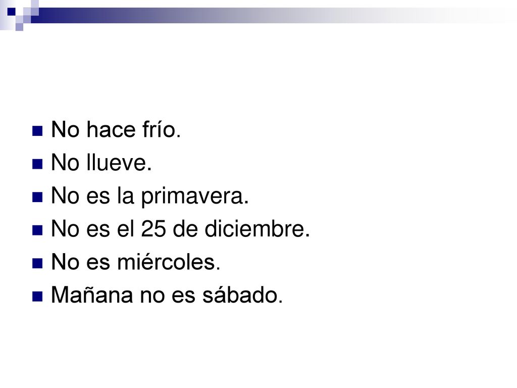 No hace frío. No llueve. No es la primavera. No es el 25 de diciembre.
