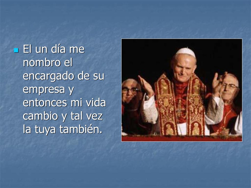 El un día me nombro el encargado de su empresa y entonces mi vida cambio y tal vez la tuya también.