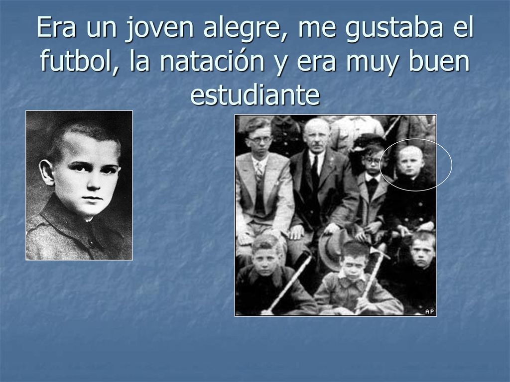 Era un joven alegre, me gustaba el futbol, la natación y era muy buen estudiante