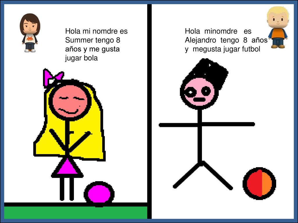 Hola mi nomdre es Summer tengo 8 años y me gusta jugar bola