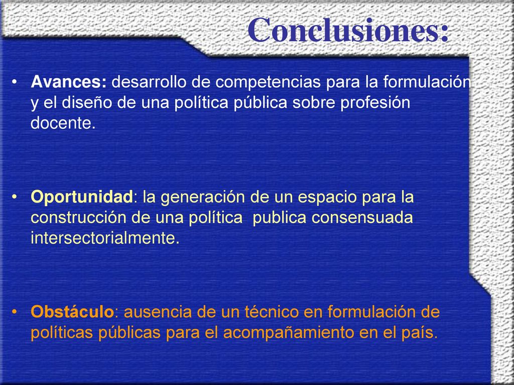 Conclusiones: Avances: desarrollo de competencias para la formulación y el diseño de una política pública sobre profesión docente.