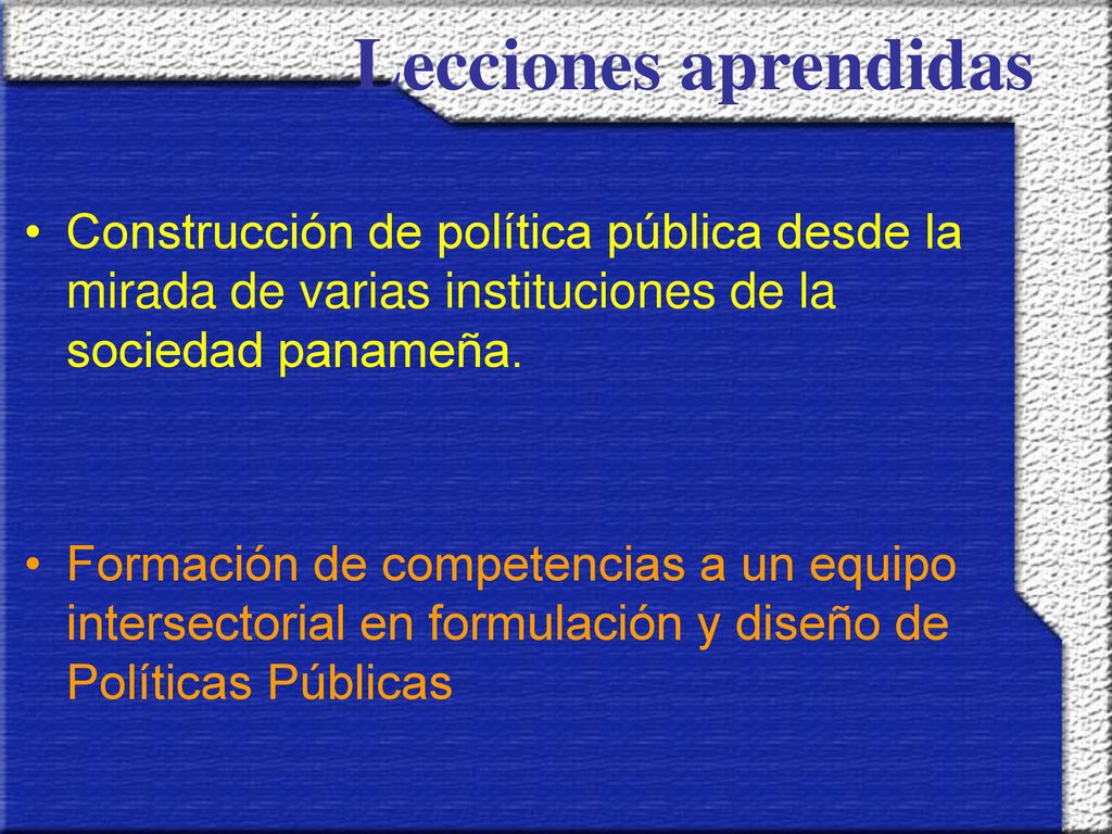 Lecciones aprendidas Construcción de política pública desde la mirada de varias instituciones de la sociedad panameña.
