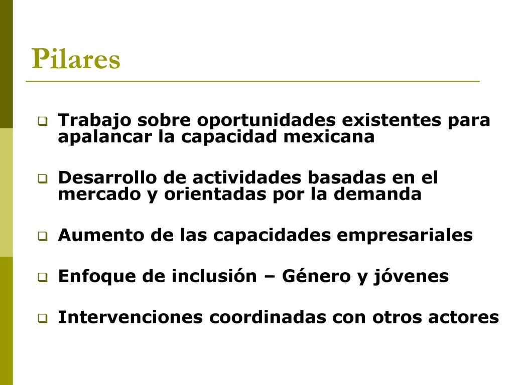 Pilares Trabajo sobre oportunidades existentes para apalancar la capacidad mexicana.