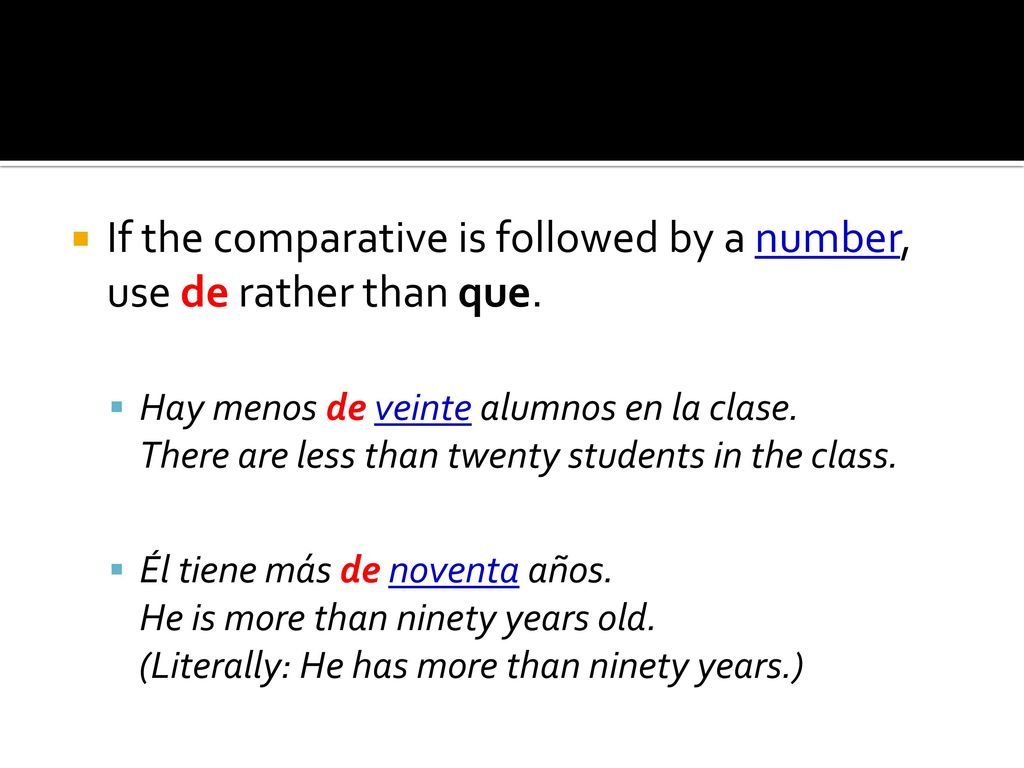 If the comparative is followed by a number, use de rather than que.