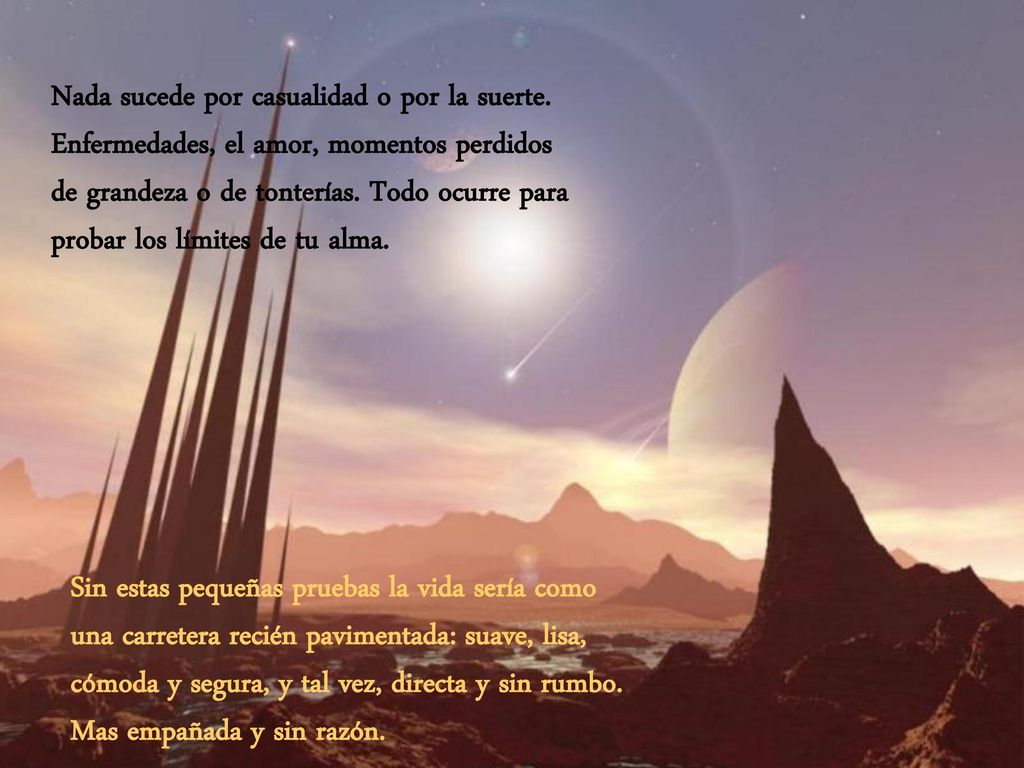 Nada sucede por casualidad o por la suerte.