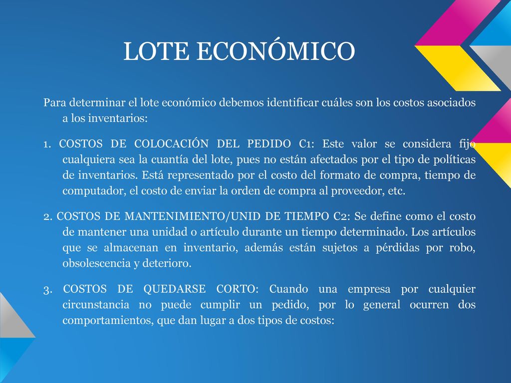 Para determinar el lote económico debemos identificar cuáles son los costos asociados a los inventarios: