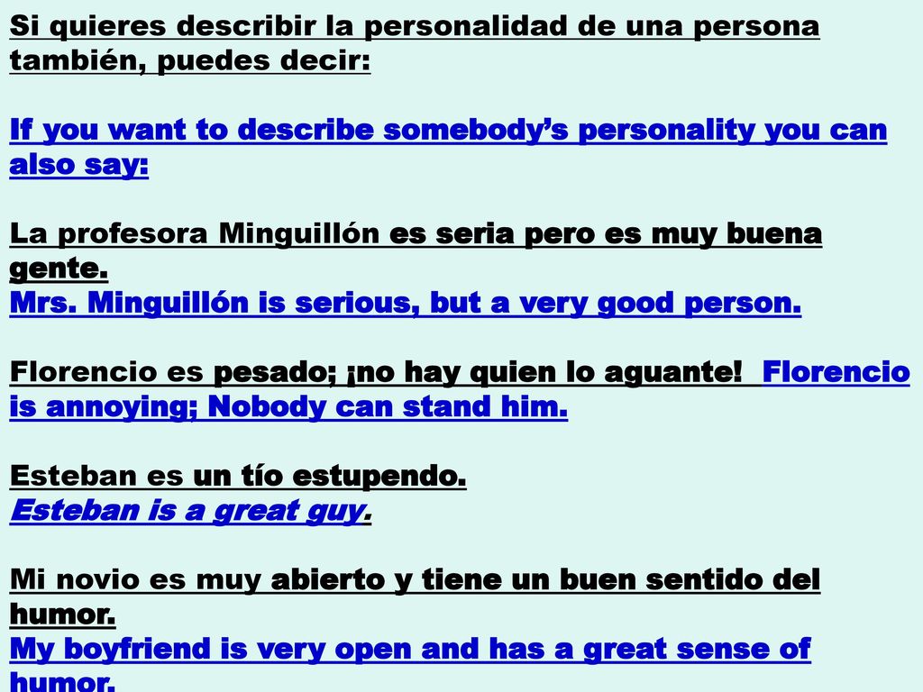 Si quieres describir la personalidad de una persona también, puedes decir: