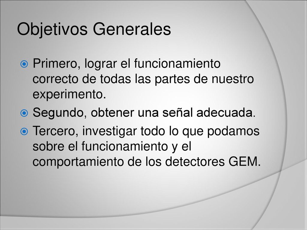 Objetivos Generales Primero, lograr el funcionamiento correcto de todas las partes de nuestro experimento.