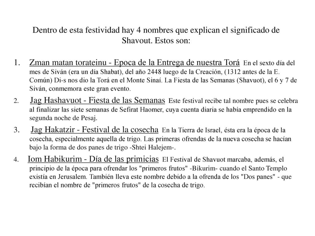 Dentro de esta festividad hay 4 nombres que explican el significado de Shavout. Estos son: