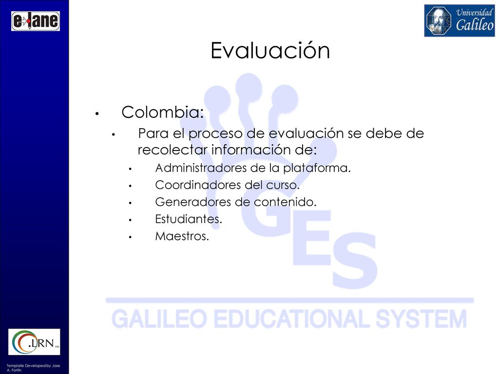 Evaluación Colombia: Para el proceso de evaluación se debe de recolectar información de: Administradores de la plataforma.